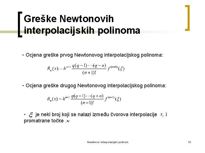 Greške Newtonovih interpolacijskih polinoma • Ocjena greške prvog Newtonovog interpolacijskog polinoma: • Ocjena greške