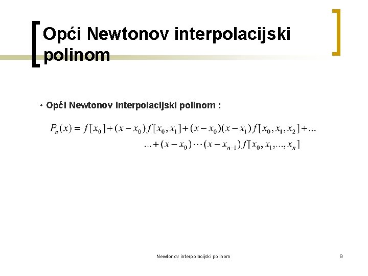 Opći Newtonov interpolacijski polinom • Opći Newtonov interpolacijski polinom : Newtonov interpolacijski polinom 9