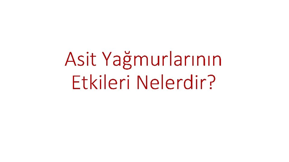 Asit Yağmurlarının Etkileri Nelerdir? 
