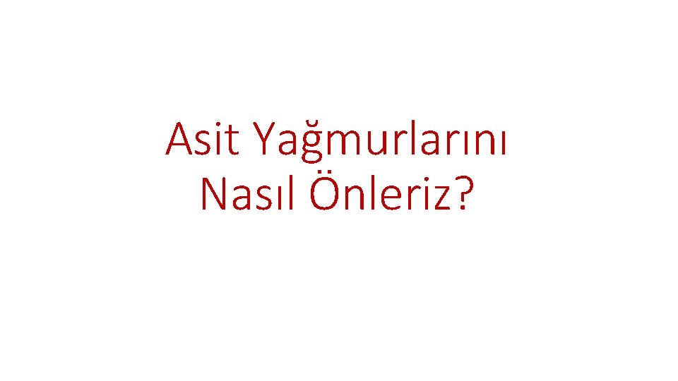 Asit Yağmurlarını Nasıl Önleriz? 