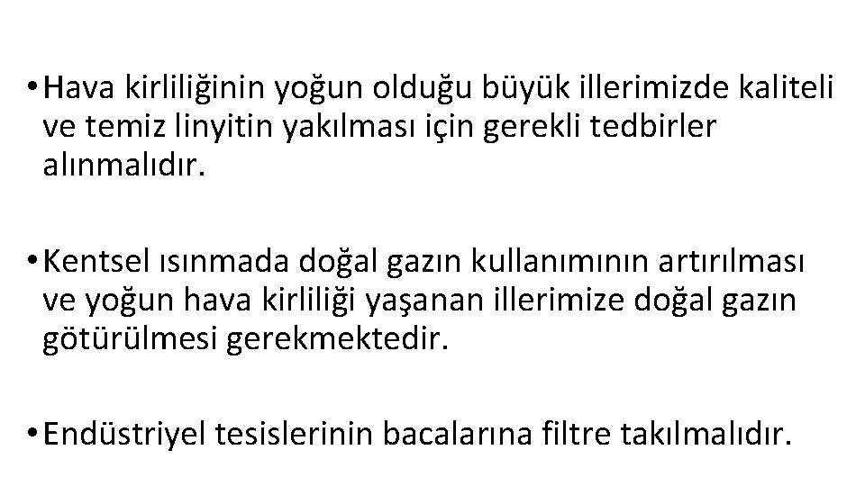  • Hava kirliliğinin yoğun olduğu büyük illerimizde kaliteli ve temiz linyitin yakılması için