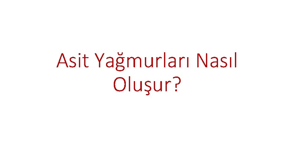 Asit Yağmurları Nasıl Oluşur? 