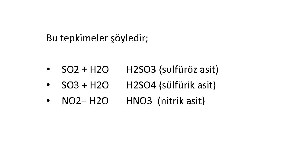 Bu tepkimeler şöyledir; • • • SO 2 + H 2 O SO 3