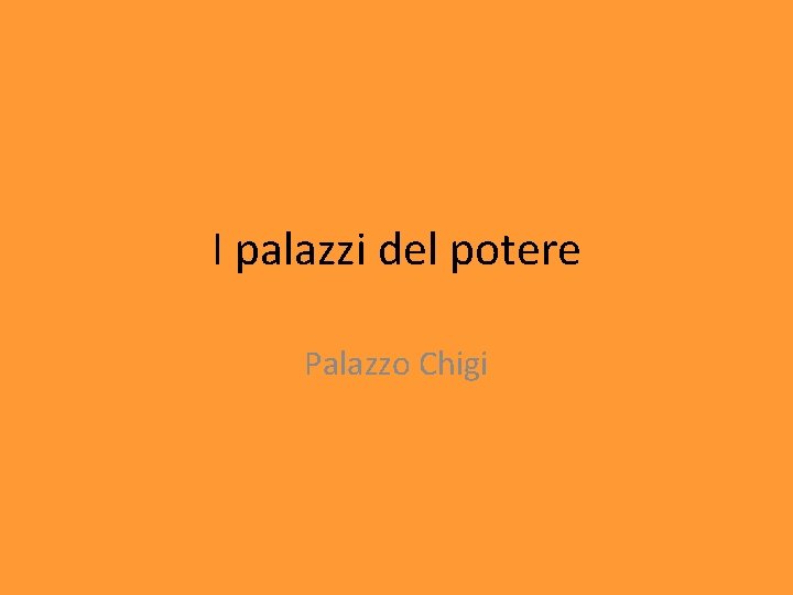 I palazzi del potere Palazzo Chigi 