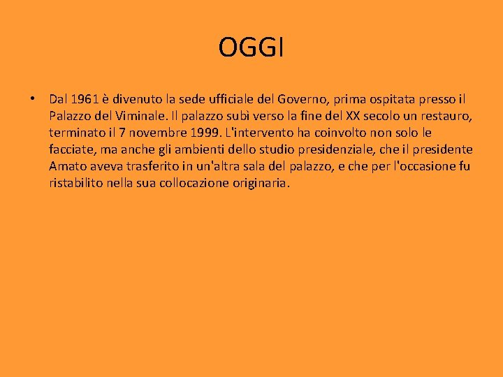 OGGI • Dal 1961 è divenuto la sede ufficiale del Governo, prima ospitata presso