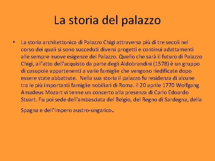 La storia del palazzo • La storia architettonica di Palazzo Chigi attraversa più di