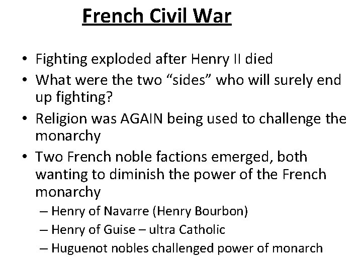 French Civil War • Fighting exploded after Henry II died • What were the