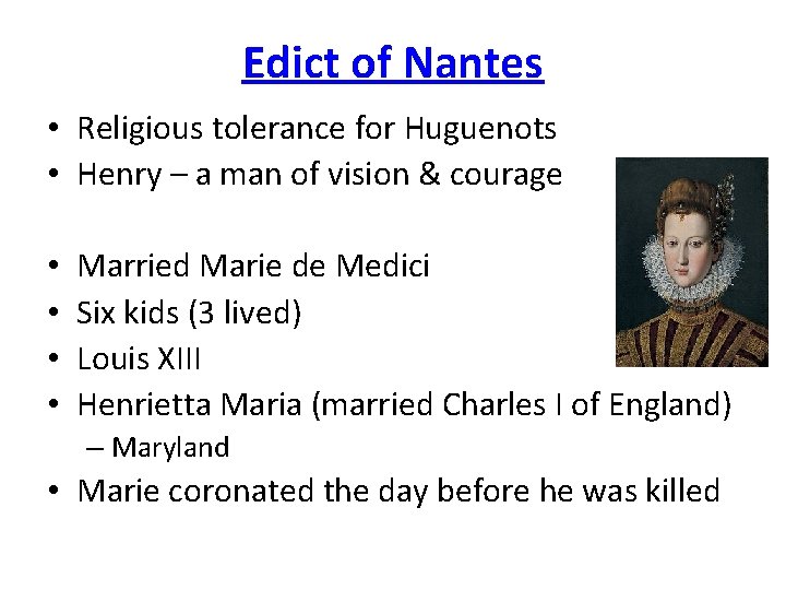 Edict of Nantes • Religious tolerance for Huguenots • Henry – a man of