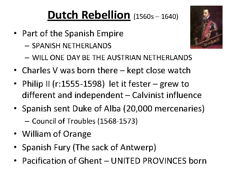 Dutch Rebellion (1560 s – 1640) • Part of the Spanish Empire – SPANISH