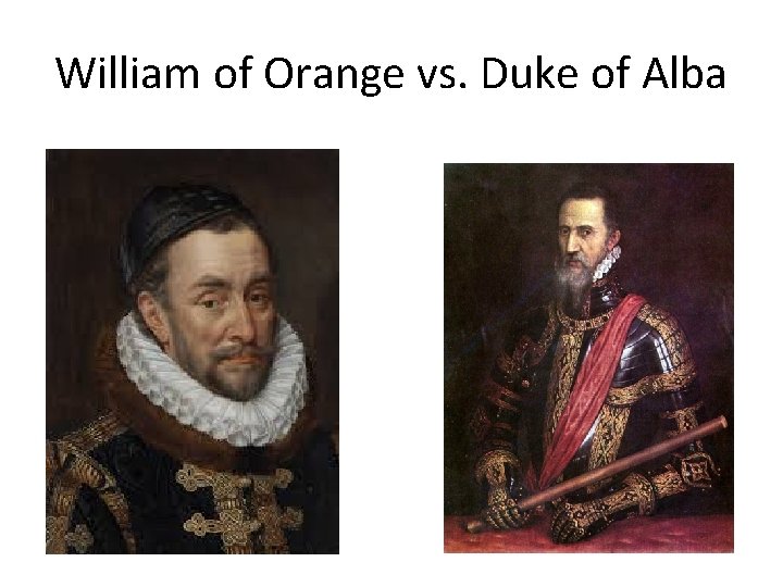 William of Orange vs. Duke of Alba 