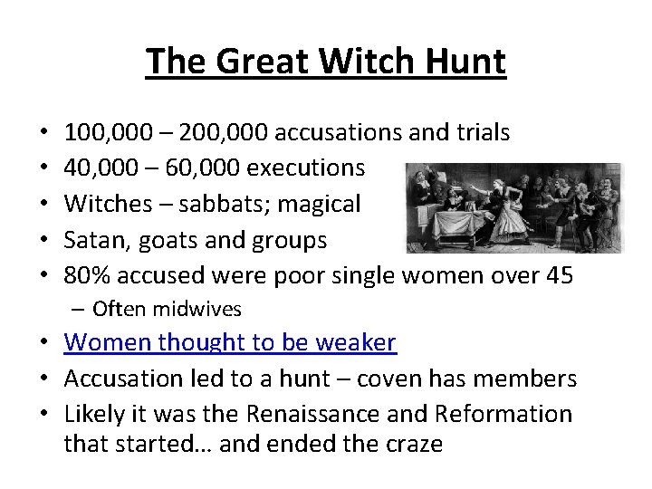 The Great Witch Hunt • • • 100, 000 – 200, 000 accusations and
