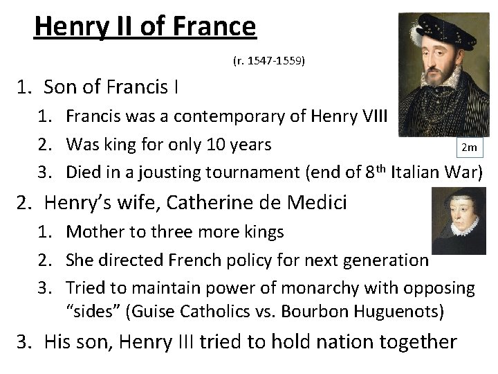Henry II of France (r. 1547 -1559) 1. Son of Francis I 1. Francis