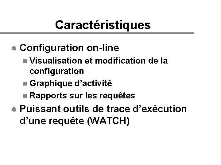 Caractéristiques l Configuration on-line Visualisation et modification de la configuration n Graphique d’activité n