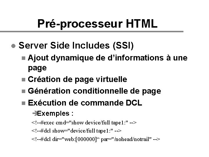 Pré-processeur HTML l Server Side Includes (SSI) Ajout dynamique de d’informations à une page