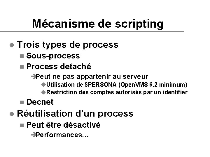Mécanisme de scripting l Trois types de process Sous-process n Process detaché n èPeut