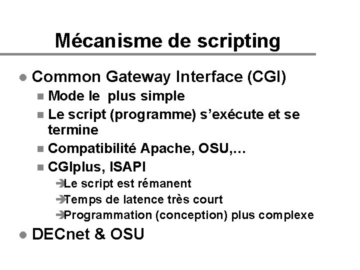 Mécanisme de scripting l Common Gateway Interface (CGI) Mode le plus simple n Le