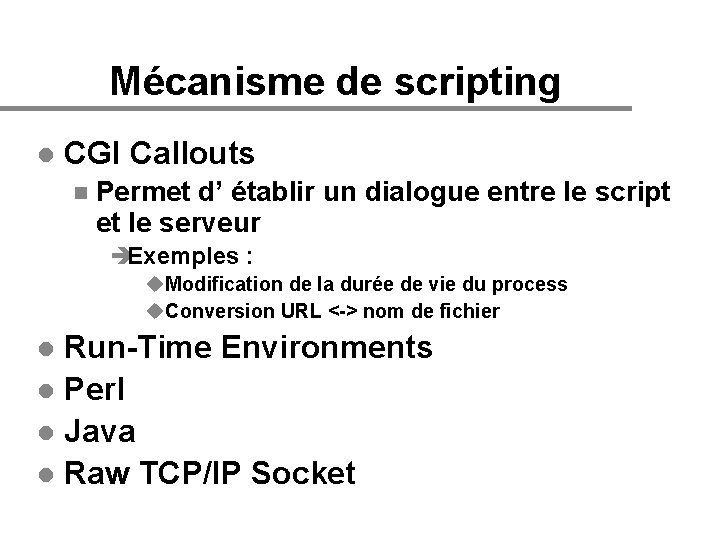 Mécanisme de scripting l CGI Callouts n Permet d’ établir un dialogue entre le