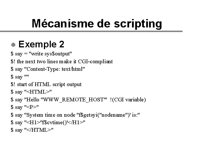 Mécanisme de scripting l Exemple 2 $ say = "write sys$output" $! the next