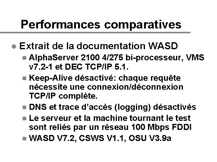 Performances comparatives l Extrait de la documentation WASD Alpha. Server 2100 4/275 bi-processeur, VMS