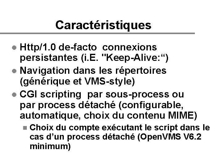Caractéristiques Http/1. 0 de-facto connexions persistantes (i. E. "Keep-Alive: “) l Navigation dans les