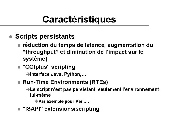 Caractéristiques l Scripts persistants n n réduction du temps de latence, augmentation du “throughput”