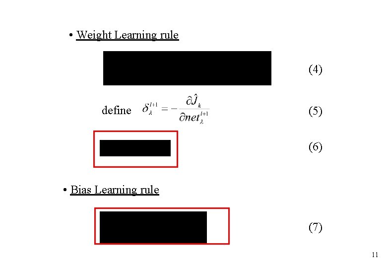 • Weight Learning rule (4) define (5) (6) • Bias Learning rule (7) • Weight Learning rule (4) define (5) (6) • Bias Learning rule (7)