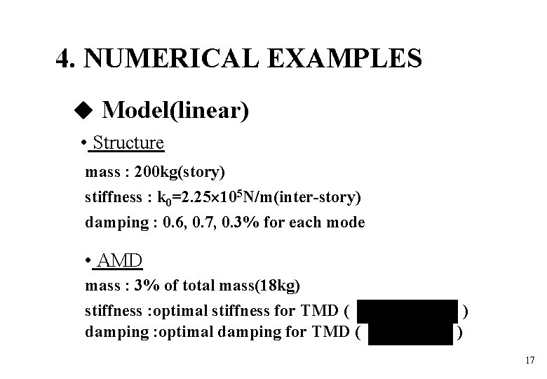 4. NUMERICAL EXAMPLES Model(linear) • Structure mass : 200 kg(story) stiffness : k 0=2. 4. NUMERICAL EXAMPLES Model(linear) • Structure mass : 200 kg(story) stiffness : k 0=2.