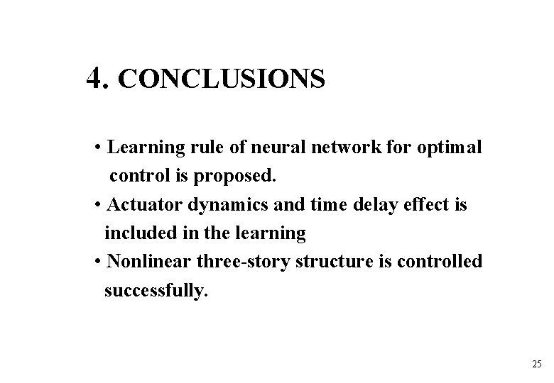 4. CONCLUSIONS • Learning rule of neural network for optimal control is proposed. • 4. CONCLUSIONS • Learning rule of neural network for optimal control is proposed. •