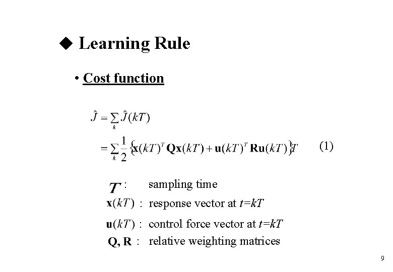 Learning Rule • Cost function (1) : sampling time : response vector at Learning Rule • Cost function (1) : sampling time : response vector at