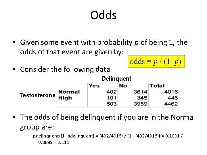 Odds • Given some event with probability p of being 1, the odds of