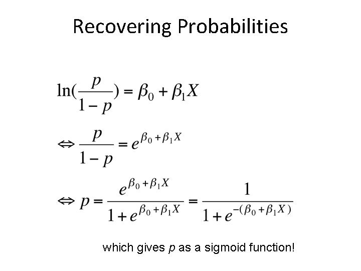 Recovering Probabilities which gives p as a sigmoid function! 