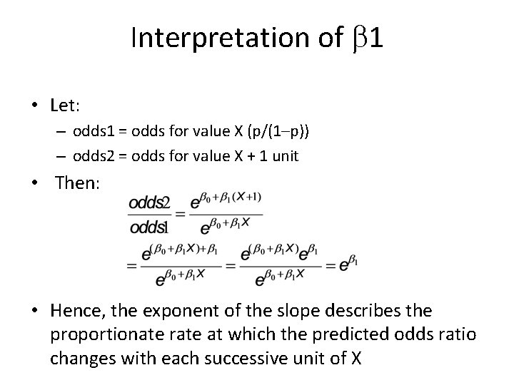 Interpretation of 1 • Let: – odds 1 = odds for value X (p/(1–p))