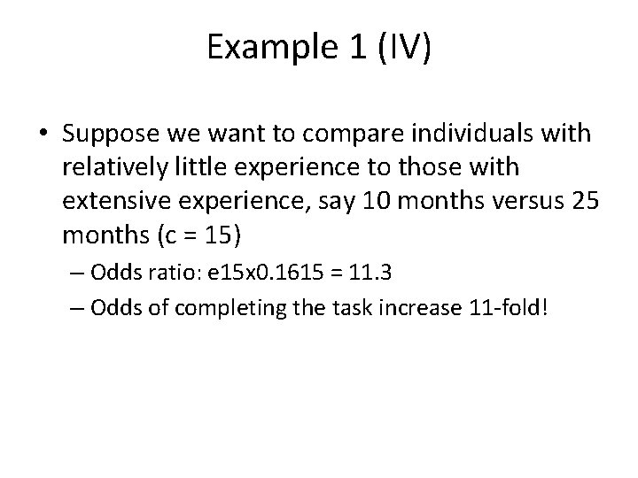 Example 1 (IV) • Suppose we want to compare individuals with relatively little experience