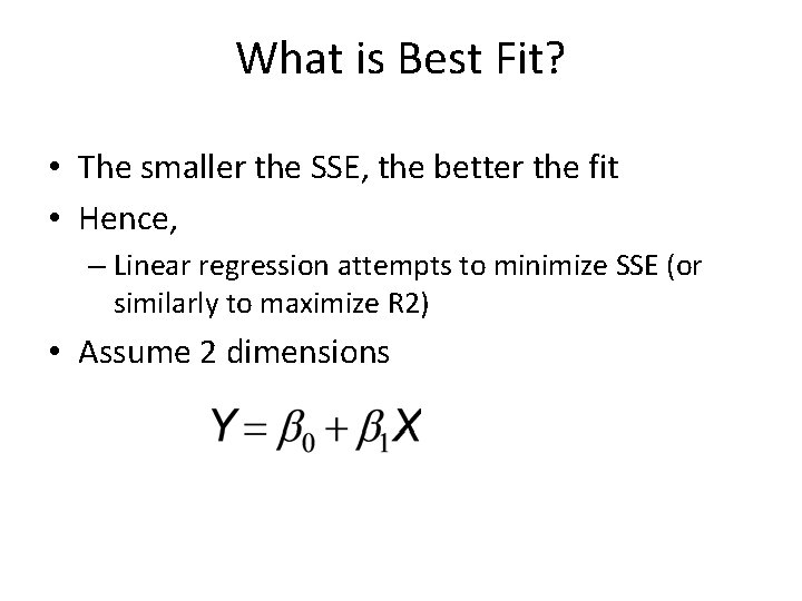 What is Best Fit? • The smaller the SSE, the better the fit •