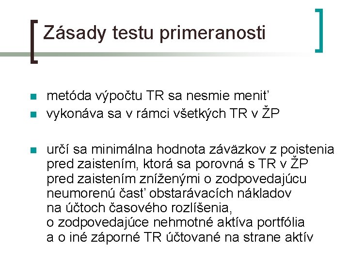 Zásady testu primeranosti n n n metóda výpočtu TR sa nesmie meniť vykonáva sa