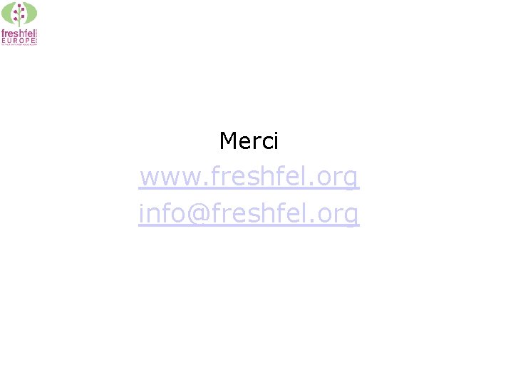 Merci www. freshfel. org info@freshfel. org 