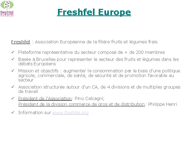 Freshfel Europe Freshfel : Association Européenne de la filière fruits et légumes frais ü