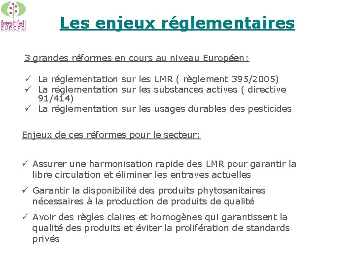 Les enjeux réglementaires 3 grandes réformes en cours au niveau Européen: ü La réglementation