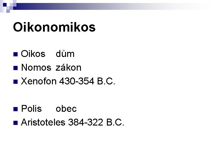 Oikonomikos Oikos dům n Nomos zákon n Xenofon 430 -354 B. C. n Polis