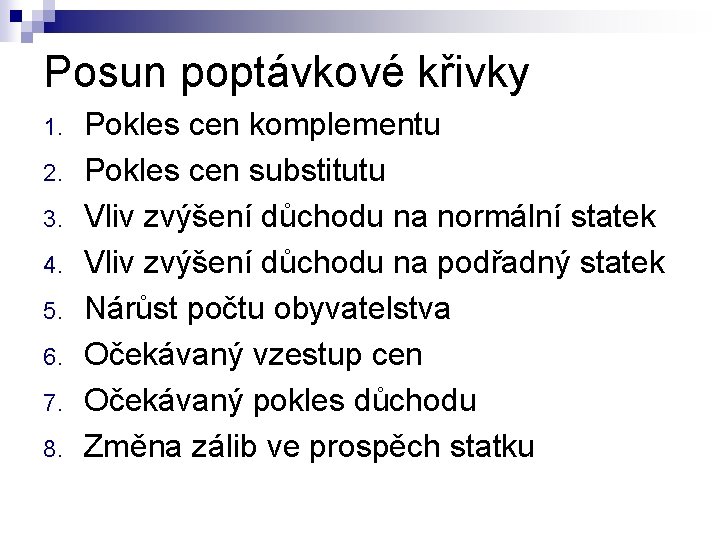 Posun poptávkové křivky 1. 2. 3. 4. 5. 6. 7. 8. Pokles cen komplementu