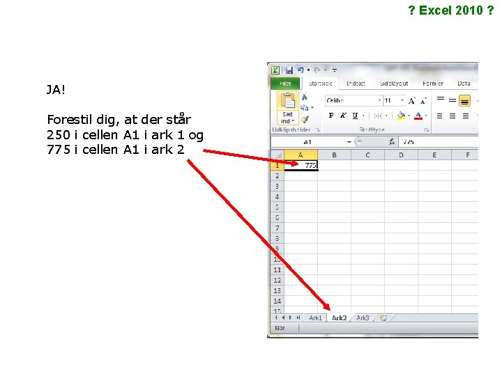 ? Excel 2010 ? JA! Forestil dig, at der står 250 i cellen A