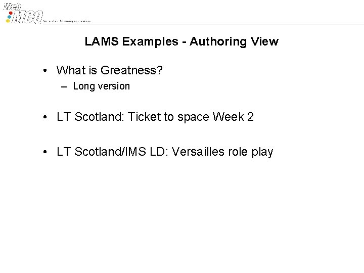 LAMS Examples - Authoring View • What is Greatness? – Long version • LT