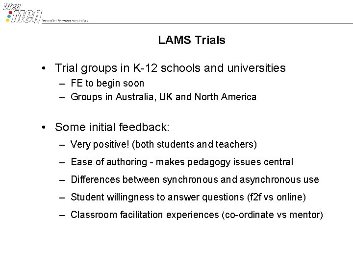LAMS Trials • Trial groups in K-12 schools and universities – FE to begin