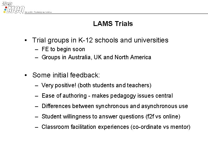 LAMS Trials • Trial groups in K-12 schools and universities – FE to begin