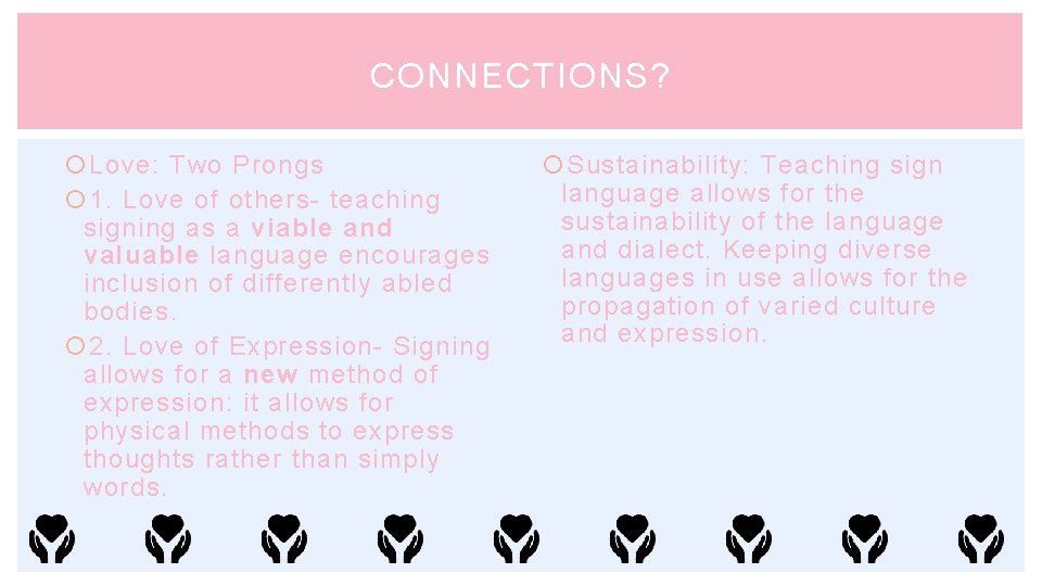 CONNECTIONS? Love: Two Prongs 1. Love of others- teaching signing as a viable and