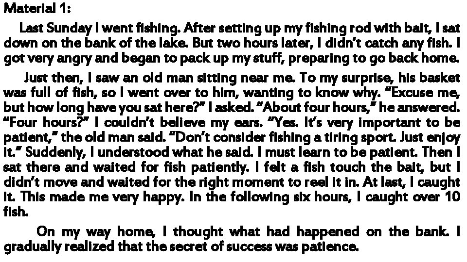 Material 1: Last Sunday I went fishing. After setting up my fishing rod with Material 1: Last Sunday I went fishing. After setting up my fishing rod with