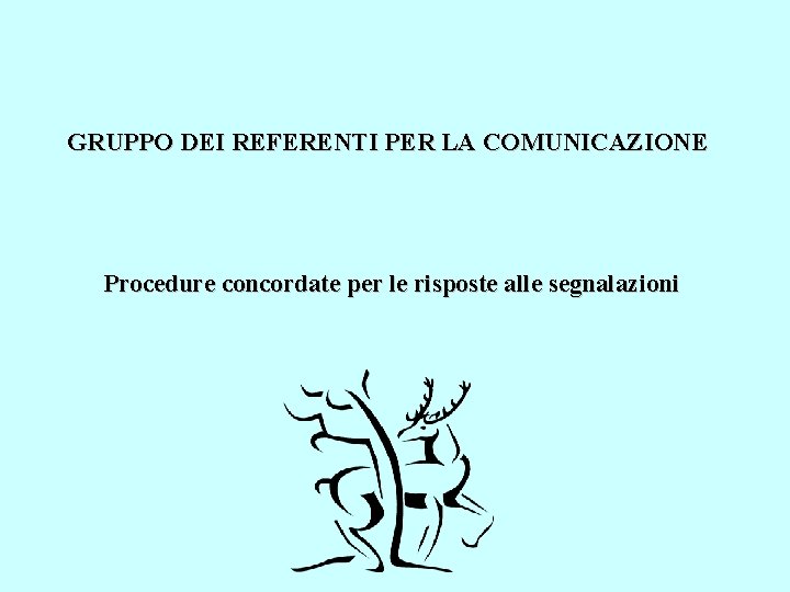 GRUPPO DEI REFERENTI PER LA COMUNICAZIONE Procedure concordate per le risposte alle segnalazioni 