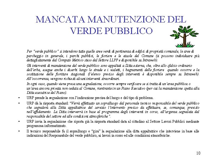 MANCATA MANUTENZIONE DEL VERDE PUBBLICO • • Per “verde pubblico” si intendono tutte quelle