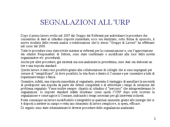 SEGNALAZIONI ALL’URP Dopo il primo lavoro svolto nel 2007 dal Gruppo dei Referenti per