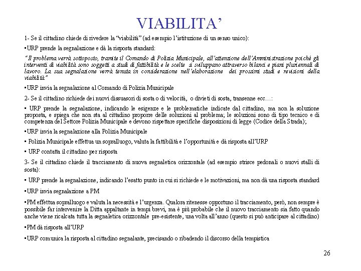 VIABILITA’ 1 - Se il cittadino chiede di rivedere la “viabilità” (ad esempio l’istituzione